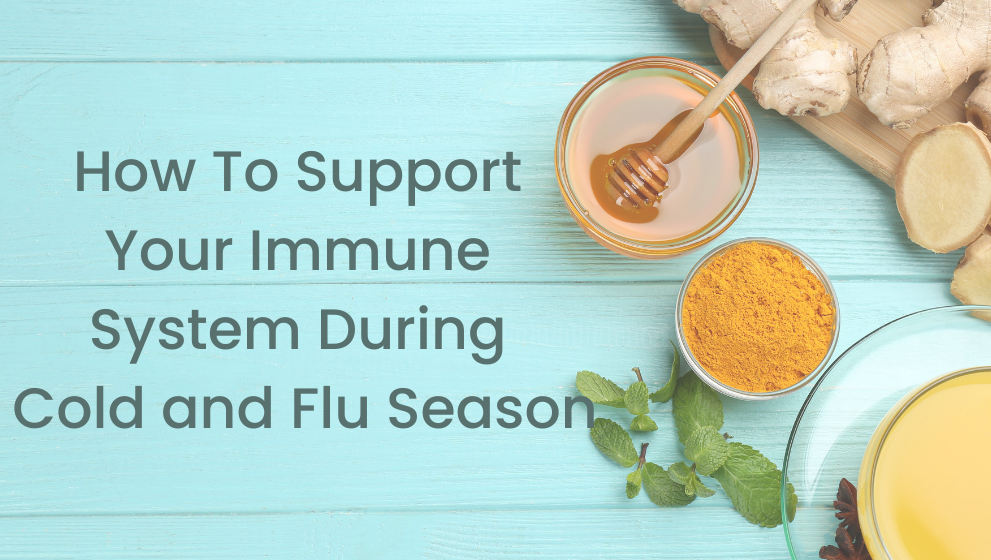 How To Support Your Immune System During Cold and Flu Season