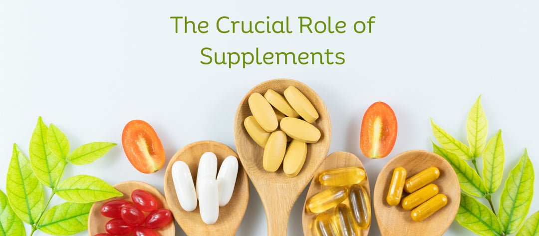 The Crucial Role of Supplements: Enhancing Your Health and Well-Being